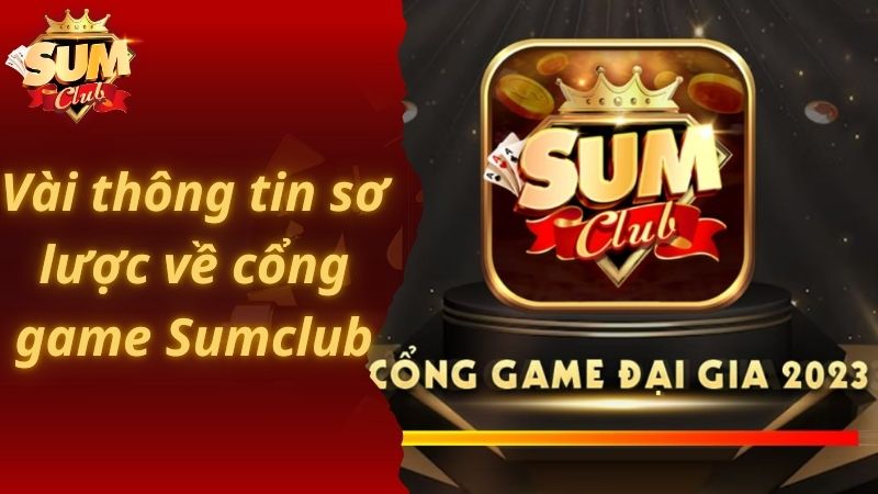 Vài thông tin sơ lược về cổng game Sumclub