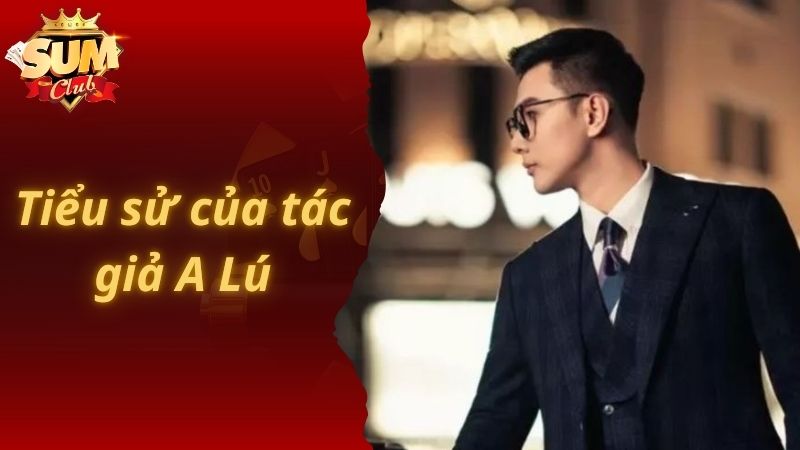 Tiểu sử của tác giả A Lú